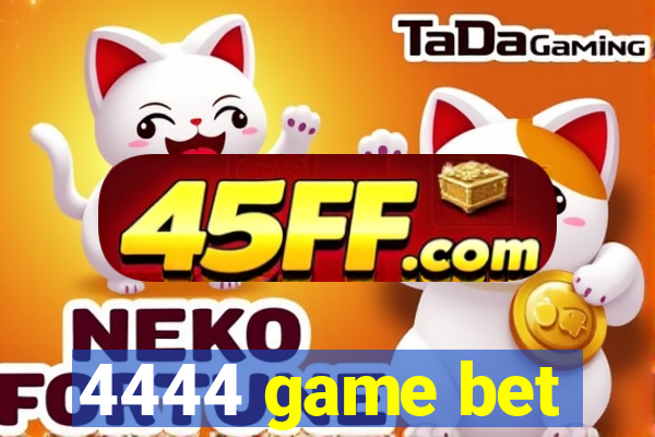 4444 game bet